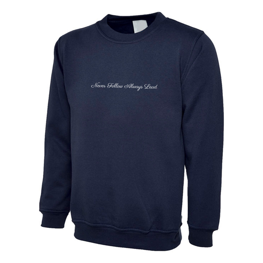 Never Follow Always Lead  -  Sweatshirt