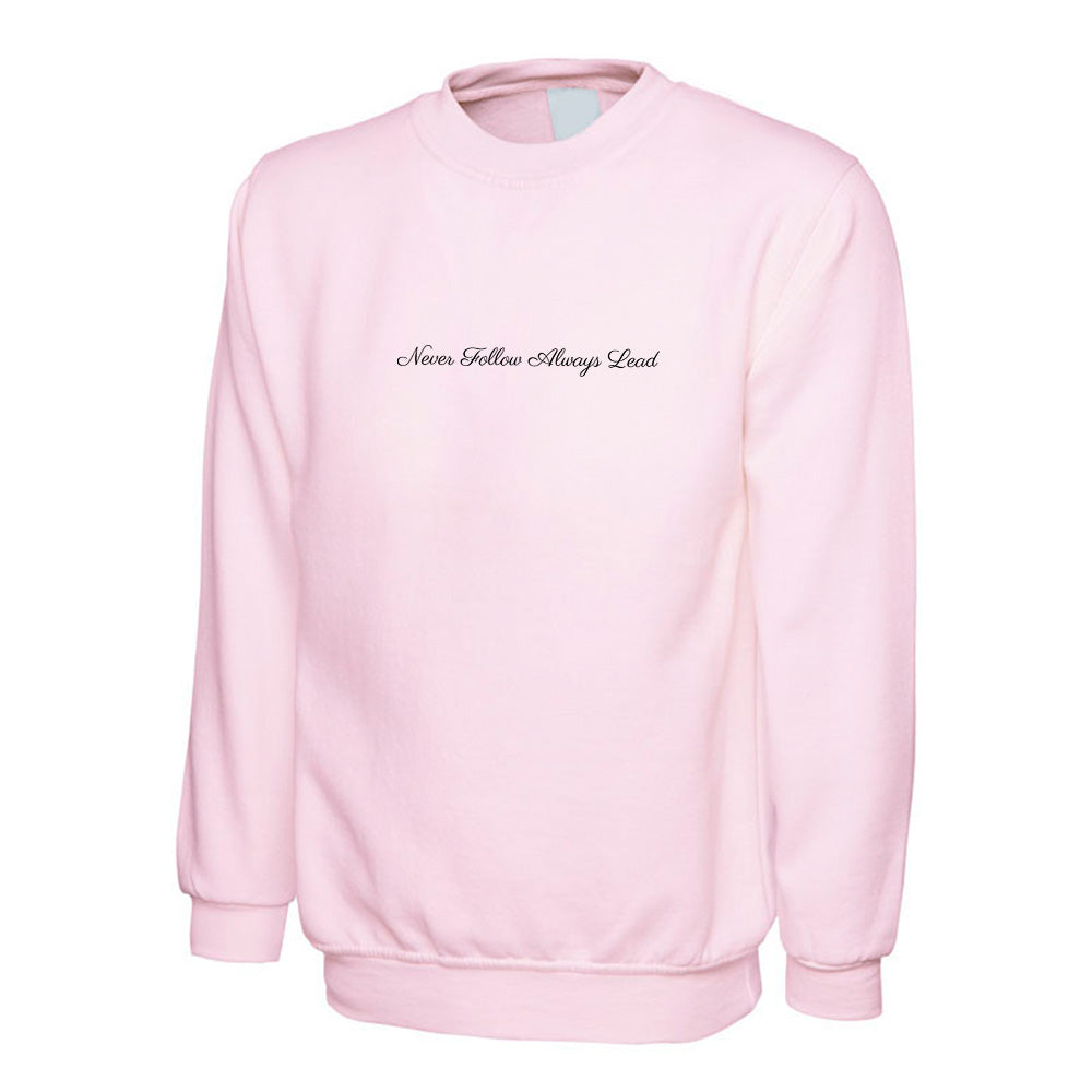 Never Follow Always Lead  -  Sweatshirt